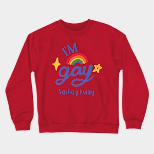 I'm Gay Crewneck Sweatshirt